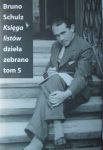 Bruno Schulz - Księga Listów, dzieła zebrane tom 5